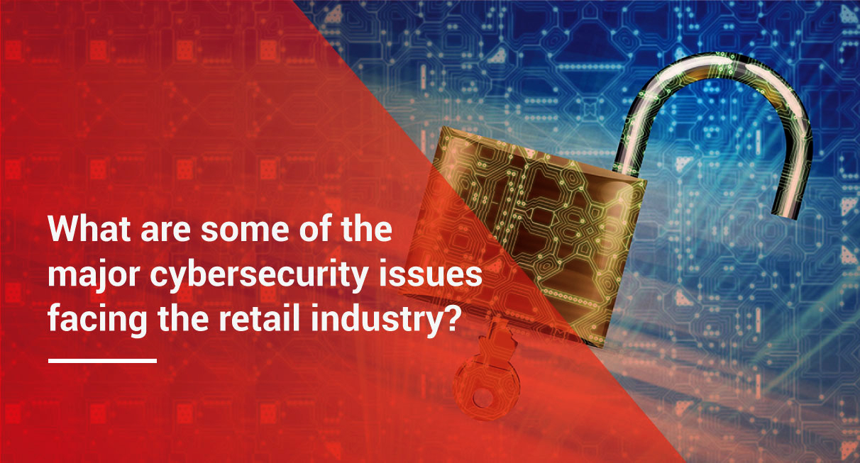 the-retail-industry-s-major-cybersecurity-challenges