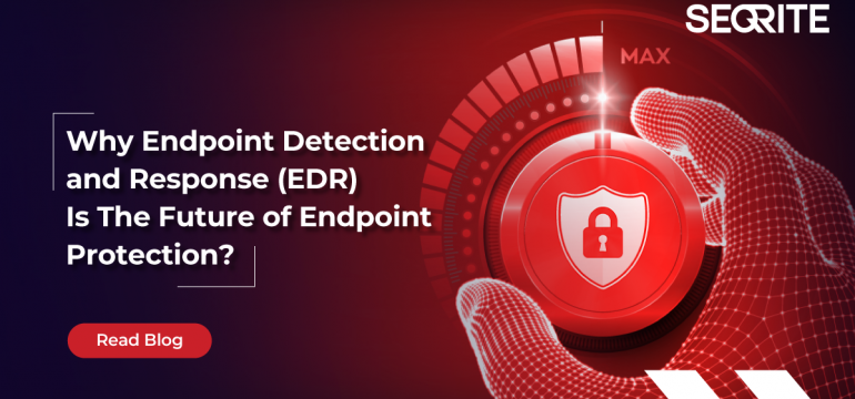 Why Endpoint Detection and Response (EDR) Is The Future of Endpoint Protection?