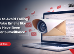 How to Avoid Falling for Fake Emails like “You Have Been Under Surveillance”
