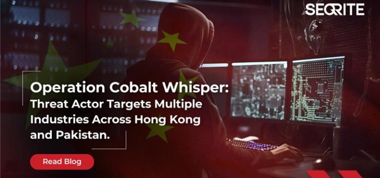 Operation Cobalt Whisper: Threat Actor Targets Multiple Industries Across Hong Kong and Pakistan.