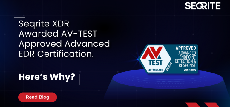 Seqrite XDR Awarded AV-TEST Approved Advanced EDR Certification. Here’s Why?