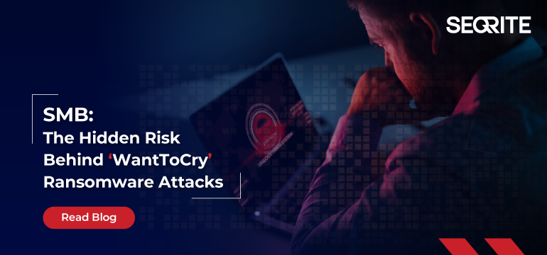 Exposed SMB: The Hidden Risk Behind ‘WantToCry’ Ransomware Attacks