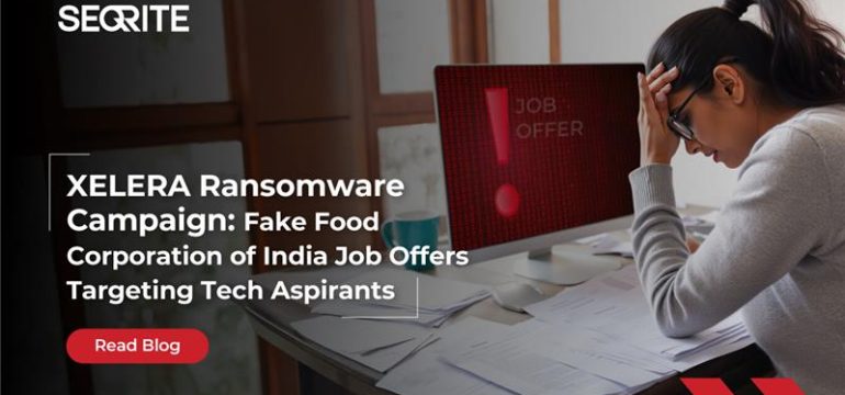 XELERA Ransomware Campaign: Fake Food Corporation of India Job Offers Targeting Tech Aspirants