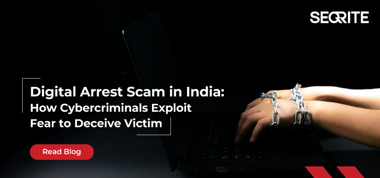 Digital Arrest Scam in India:  How Cyber Criminals Exploit Fear to Deceive Victims